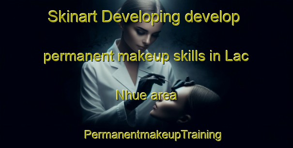 Skinart Developing develop permanent makeup skills in Lac Nhue area | #PermanentmakeupTraining #PermanentmakeupClasses #SkinartTraining-Vietnam