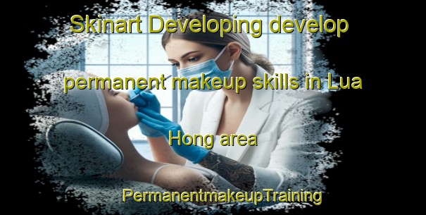 Skinart Developing develop permanent makeup skills in Lua Hong area | #PermanentmakeupTraining #PermanentmakeupClasses #SkinartTraining-Vietnam