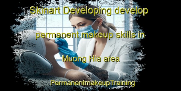 Skinart Developing develop permanent makeup skills in Muong Hia area | PermanentmakeupTraining | PermanentmakeupClasses | SkinartTraining-Vietnam