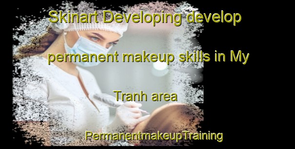 Skinart Developing develop permanent makeup skills in My Tranh area | #PermanentmakeupTraining #PermanentmakeupClasses #SkinartTraining-Vietnam