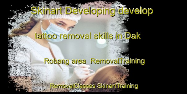 Skinart Developing develop tattoo removal skills in Dak Robang area | #RemovalTraining #RemovalClasses #SkinartTraining-Vietnam