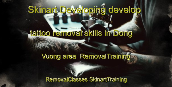 Skinart Developing develop tattoo removal skills in Dong Vuong area | #RemovalTraining #RemovalClasses #SkinartTraining-Vietnam