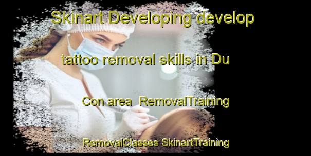 Skinart Developing develop tattoo removal skills in Du Con area | #RemovalTraining #RemovalClasses #SkinartTraining-Vietnam