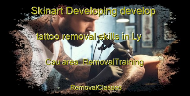 Skinart Developing develop tattoo removal skills in Ly Cau area | RemovalTraining | RemovalClasses | SkinartTraining-Vietnam