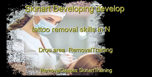 Skinart Developing develop tattoo removal skills in N Drou area | #RemovalTraining #RemovalClasses #SkinartTraining-Vietnam