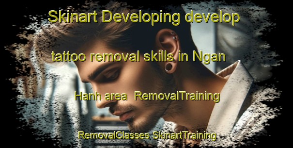 Skinart Developing develop tattoo removal skills in Ngan Hanh area | #RemovalTraining #RemovalClasses #SkinartTraining-Vietnam