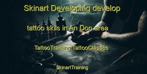 Skinart Developing develop tattoo skils in An Don area | #TattooTraining #TattooClasses #SkinartTraining-Vietnam