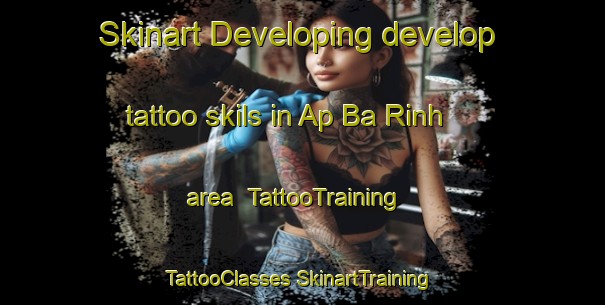 Skinart Developing develop tattoo skils in Ap Ba Rinh area | #TattooTraining #TattooClasses #SkinartTraining-Vietnam