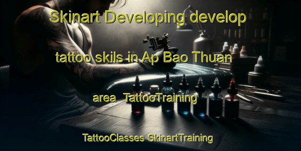 Skinart Developing develop tattoo skils in Ap Bao Thuan area | #TattooTraining #TattooClasses #SkinartTraining-Vietnam