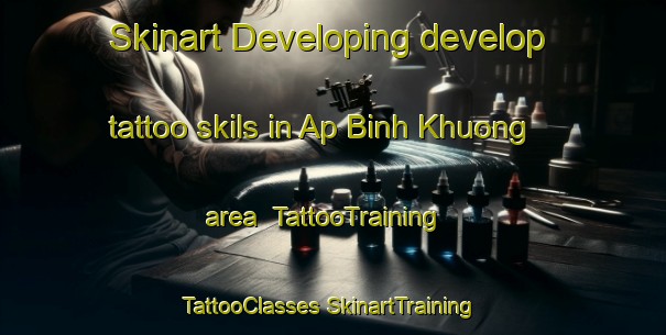 Skinart Developing develop tattoo skils in Ap Binh Khuong area | #TattooTraining #TattooClasses #SkinartTraining-Vietnam