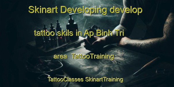 Skinart Developing develop tattoo skils in Ap Binh Tri area | #TattooTraining #TattooClasses #SkinartTraining-Vietnam