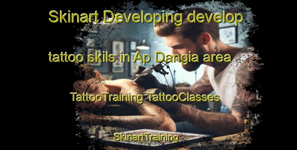 Skinart Developing develop tattoo skils in Ap Dangia area | #TattooTraining #TattooClasses #SkinartTraining-Vietnam