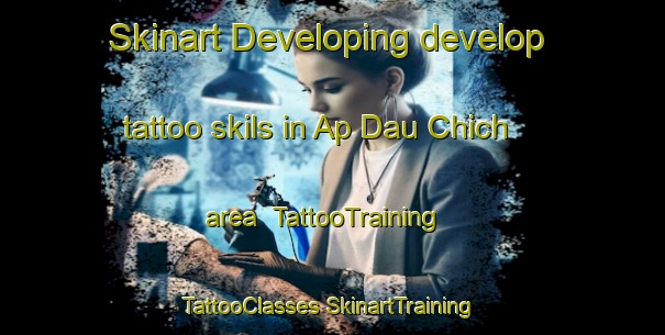 Skinart Developing develop tattoo skils in Ap Dau Chich area | #TattooTraining #TattooClasses #SkinartTraining-Vietnam