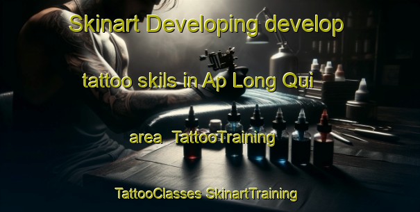 Skinart Developing develop tattoo skils in Ap Long Qui area | #TattooTraining #TattooClasses #SkinartTraining-Vietnam