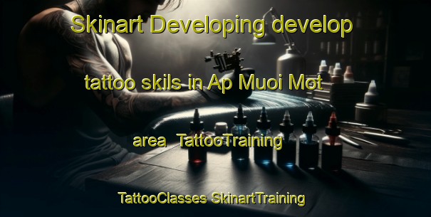 Skinart Developing develop tattoo skils in Ap Muoi Mot area | #TattooTraining #TattooClasses #SkinartTraining-Vietnam