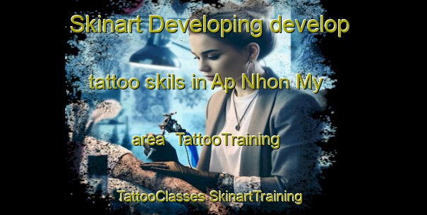 Skinart Developing develop tattoo skils in Ap Nhon My area | #TattooTraining #TattooClasses #SkinartTraining-Vietnam