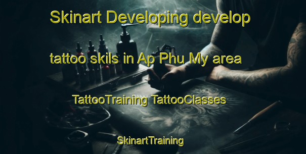 Skinart Developing develop tattoo skils in Ap Phu My area | #TattooTraining #TattooClasses #SkinartTraining-Vietnam