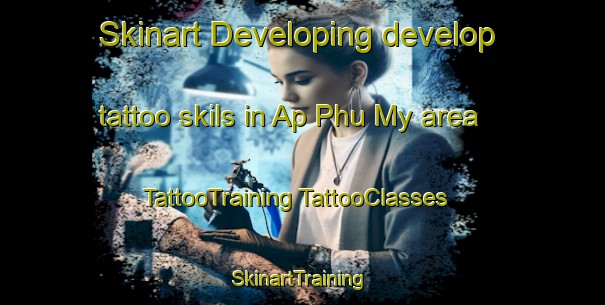 Skinart Developing develop tattoo skils in Ap Phu My area | #TattooTraining #TattooClasses #SkinartTraining-Vietnam