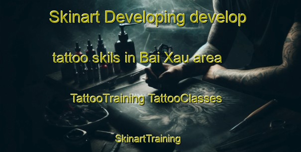 Skinart Developing develop tattoo skils in Bai Xau area | #TattooTraining #TattooClasses #SkinartTraining-Vietnam