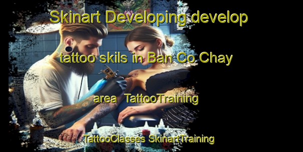 Skinart Developing develop tattoo skils in Ban Co Chay area | #TattooTraining #TattooClasses #SkinartTraining-Vietnam