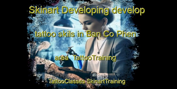 Skinart Developing develop tattoo skils in Ban Co Phen area | #TattooTraining #TattooClasses #SkinartTraining-Vietnam