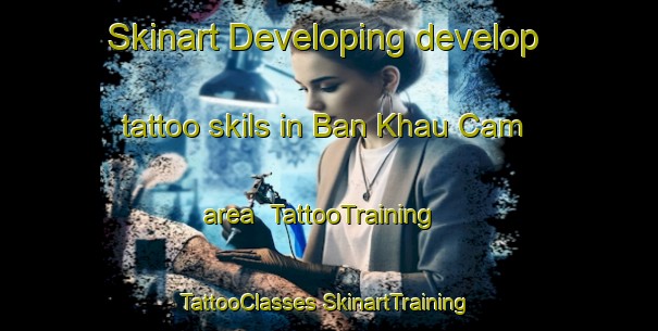 Skinart Developing develop tattoo skils in Ban Khau Cam area | #TattooTraining #TattooClasses #SkinartTraining-Vietnam