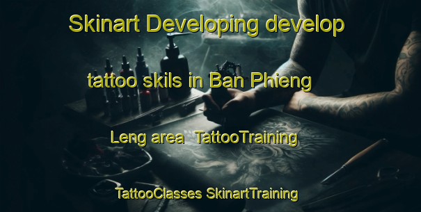 Skinart Developing develop tattoo skils in Ban Phieng Leng area | #TattooTraining #TattooClasses #SkinartTraining-Vietnam