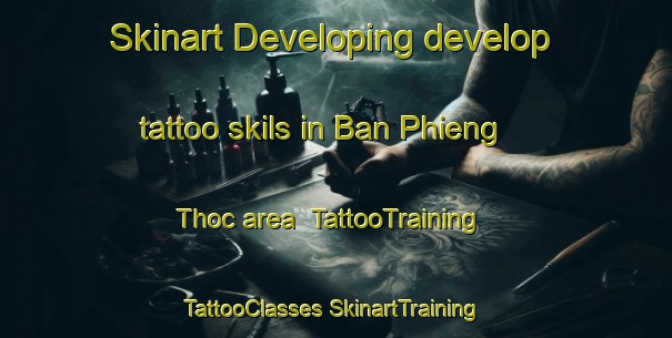 Skinart Developing develop tattoo skils in Ban Phieng Thoc area | #TattooTraining #TattooClasses #SkinartTraining-Vietnam