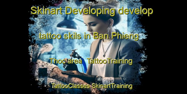 Skinart Developing develop tattoo skils in Ban Phieng Thoc area | #TattooTraining #TattooClasses #SkinartTraining-Vietnam