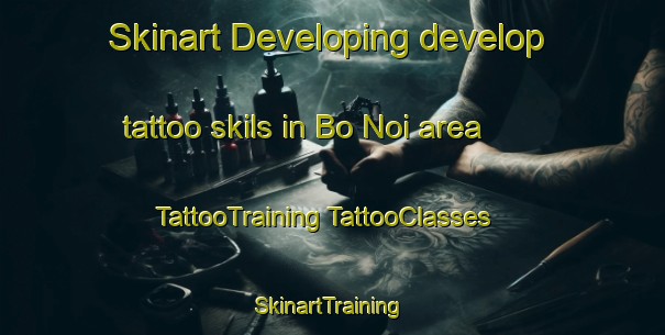 Skinart Developing develop tattoo skils in Bo Noi area | #TattooTraining #TattooClasses #SkinartTraining-Vietnam