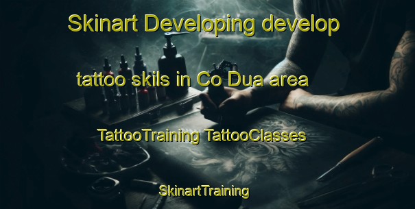 Skinart Developing develop tattoo skils in Co Dua area | #TattooTraining #TattooClasses #SkinartTraining-Vietnam