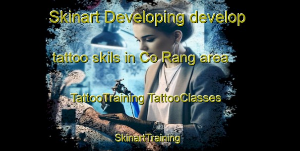 Skinart Developing develop tattoo skils in Co Rang area | #TattooTraining #TattooClasses #SkinartTraining-Vietnam