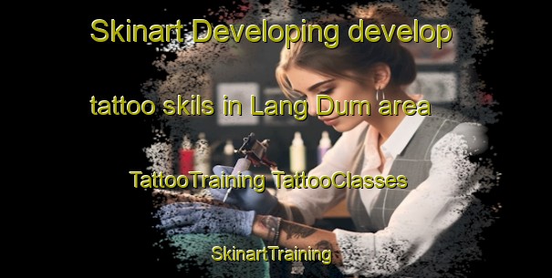 Skinart Developing develop tattoo skils in Lang Dum area | #TattooTraining #TattooClasses #SkinartTraining-Vietnam