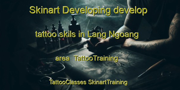 Skinart Developing develop tattoo skils in Lang Ngoang area | #TattooTraining #TattooClasses #SkinartTraining-Vietnam