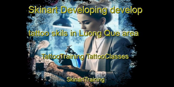 Skinart Developing develop tattoo skils in Luong Que area | #TattooTraining #TattooClasses #SkinartTraining-Vietnam