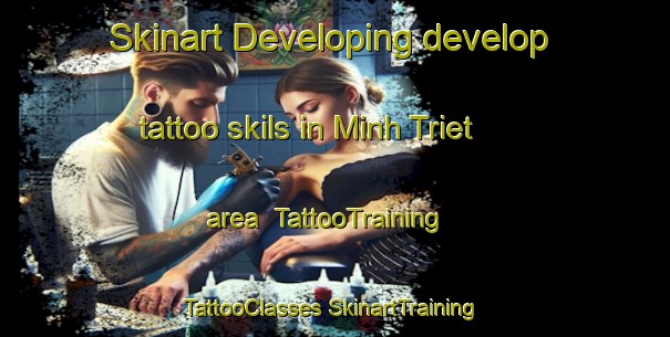 Skinart Developing develop tattoo skils in Minh Triet area | #TattooTraining #TattooClasses #SkinartTraining-Vietnam