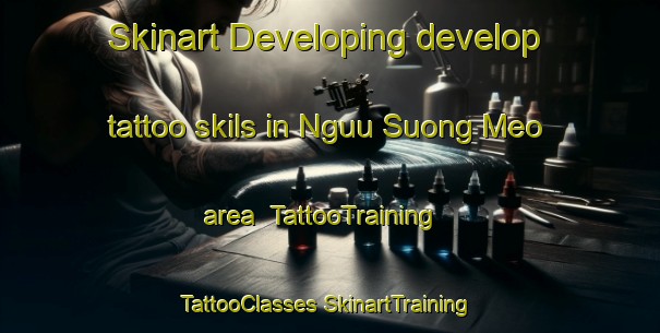 Skinart Developing develop tattoo skils in Nguu Suong Meo area | #TattooTraining #TattooClasses #SkinartTraining-Vietnam