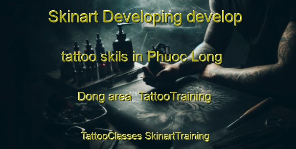 Skinart Developing develop tattoo skils in Phuoc Long Dong area | #TattooTraining #TattooClasses #SkinartTraining-Vietnam