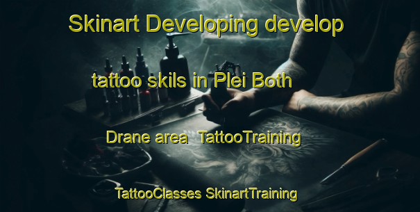 Skinart Developing develop tattoo skils in Plei Both Drane area | #TattooTraining #TattooClasses #SkinartTraining-Vietnam