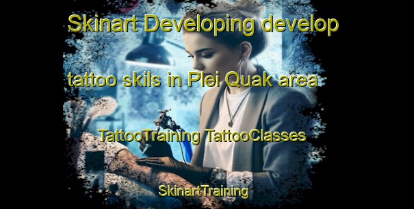 Skinart Developing develop tattoo skils in Plei Quak area | #TattooTraining #TattooClasses #SkinartTraining-Vietnam