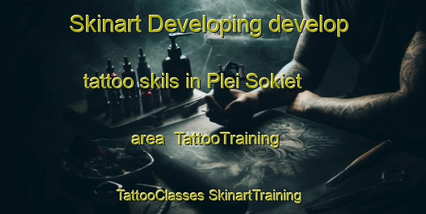 Skinart Developing develop tattoo skils in Plei Sokiet area | #TattooTraining #TattooClasses #SkinartTraining-Vietnam