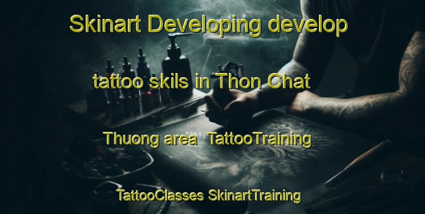 Skinart Developing develop tattoo skils in Thon Chat Thuong area | #TattooTraining #TattooClasses #SkinartTraining-Vietnam