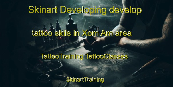 Skinart Developing develop tattoo skils in Xom Am area | #TattooTraining #TattooClasses #SkinartTraining-Vietnam