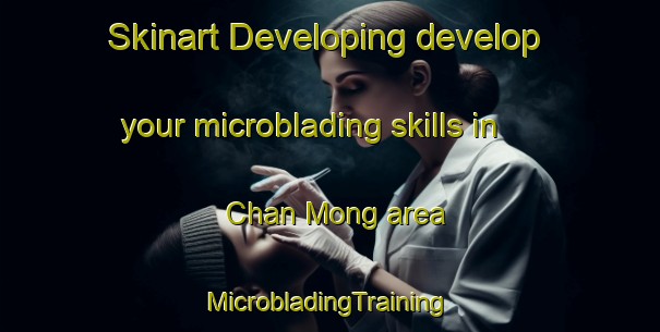 Skinart Developing develop your microblading skills in Chan Mong area | #MicrobladingTraining #MicrobladingClasses #SkinartTraining-Vietnam