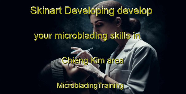 Skinart Developing develop your microblading skills in Chieng Kim area | MicrobladingTraining | MicrobladingClasses | SkinartTraining-Vietnam