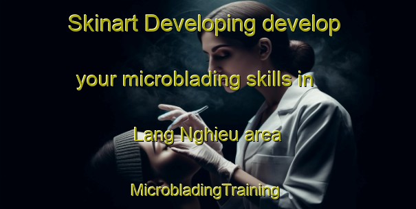 Skinart Developing develop your microblading skills in Lang Nghieu area | #MicrobladingTraining #MicrobladingClasses #SkinartTraining-Vietnam