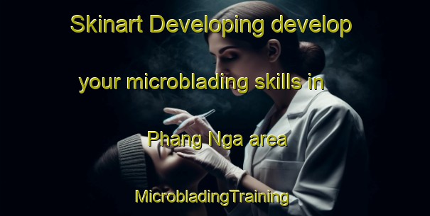 Skinart Developing develop your microblading skills in Phang Nga area | #MicrobladingTraining #MicrobladingClasses #SkinartTraining-Vietnam