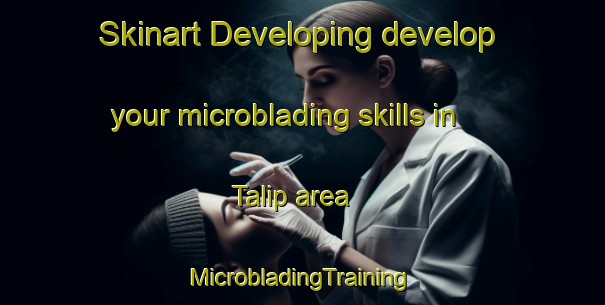 Skinart Developing develop your microblading skills in Talip area | #MicrobladingTraining #MicrobladingClasses #SkinartTraining-Vietnam