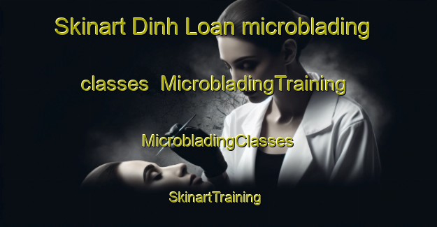 Skinart Dinh Loan microblading classes | #MicrobladingTraining #MicrobladingClasses #SkinartTraining-Vietnam