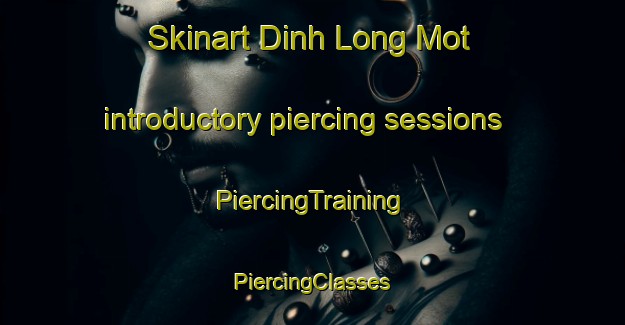 Skinart Dinh Long Mot introductory piercing sessions | #PiercingTraining #PiercingClasses #SkinartTraining-Vietnam